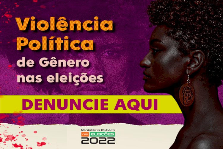 MPE já abriu 83 procedimentos por violência de gênero nas eleições